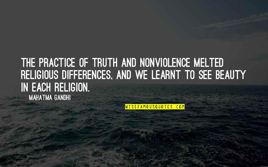 Drum Beats Quotes By Mahatma Gandhi: The practice of truth and nonviolence melted religious