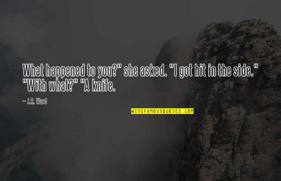 Drum Corp Staff Quotes By J.R. Ward: What happened to you?" she asked. "I got