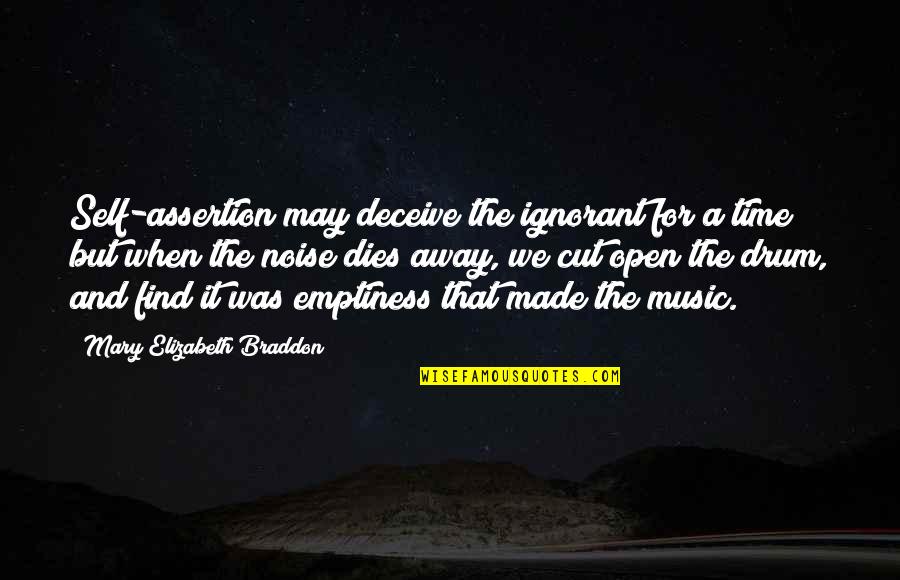 Drum Music Quotes By Mary Elizabeth Braddon: Self-assertion may deceive the ignorant for a time; Drum Music Quotes By Mary Elizabeth Braddon: Self-assertion may deceive the ignorant for a time;