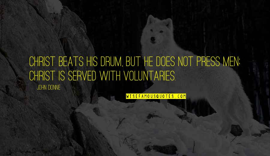 Drum Quotes By John Donne: Christ beats his drum, but he does not