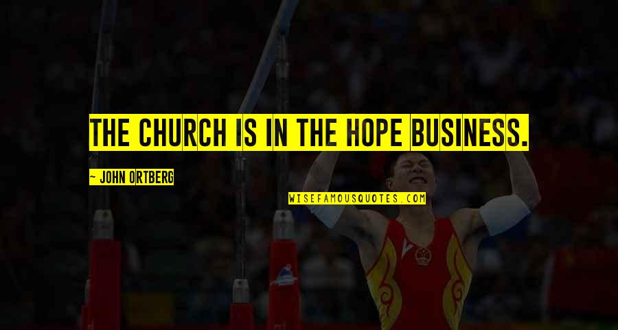 Drum Set Quotes By John Ortberg: The church is in the hope business.