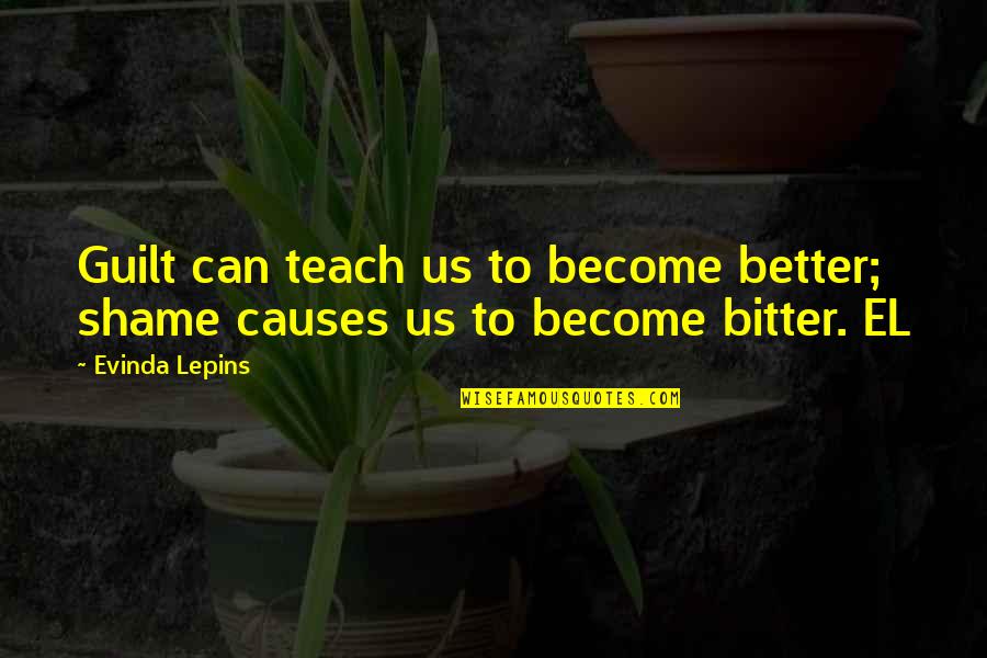 Drum Solo Quotes By Evinda Lepins: Guilt can teach us to become better; shame