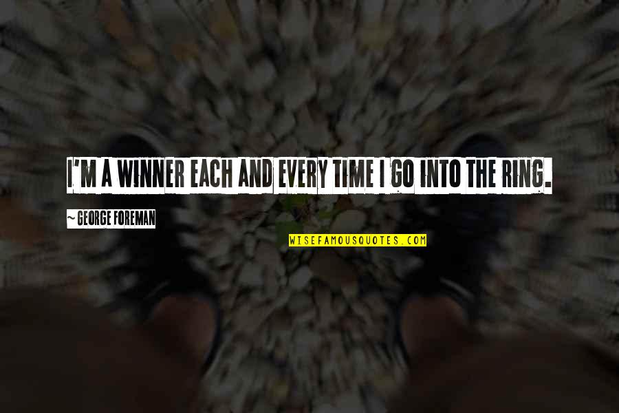 Drumbarron Quotes By George Foreman: I'm a winner each and every time I Drumbarron Quotes By George Foreman: I'm a winner each and every time I