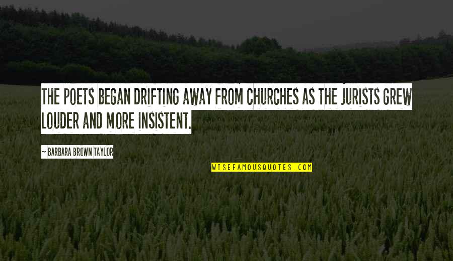 Drumbeats Quotes By Barbara Brown Taylor: The poets began drifting away from churches as