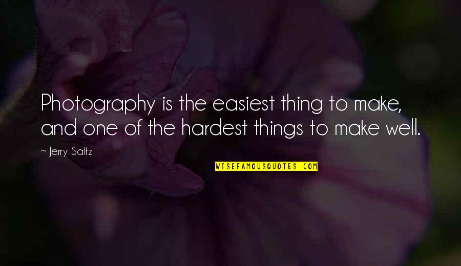 Drumfire Public Affairs Quotes By Jerry Saltz: Photography is the easiest thing to make, and