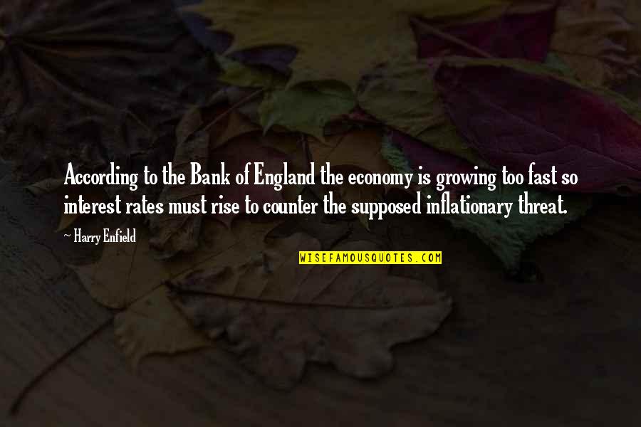 Drumheads Quotes By Harry Enfield: According to the Bank of England the economy