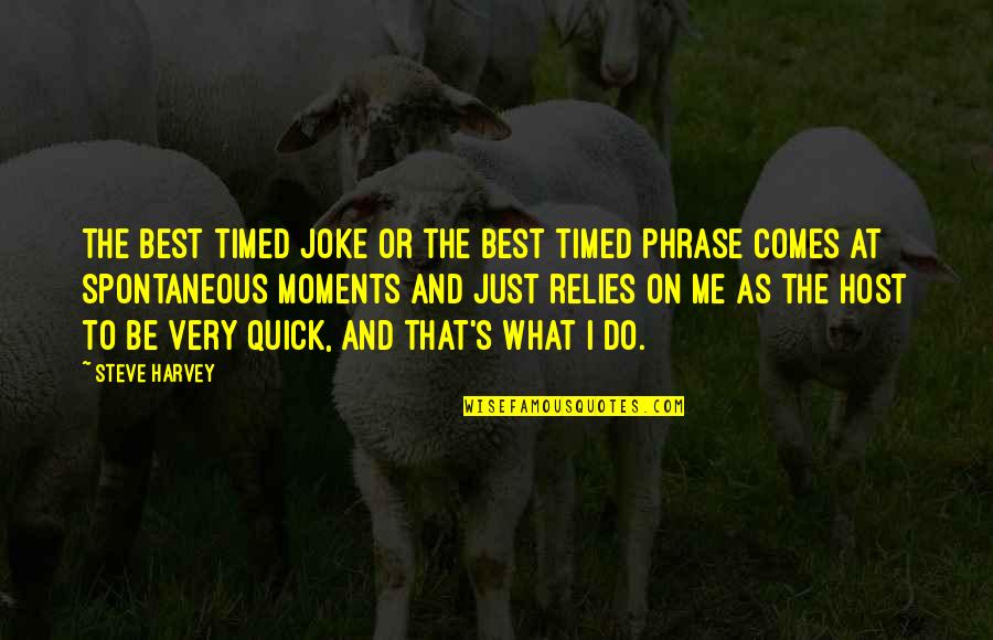 Drumheads Quotes By Steve Harvey: The best timed joke or the best timed