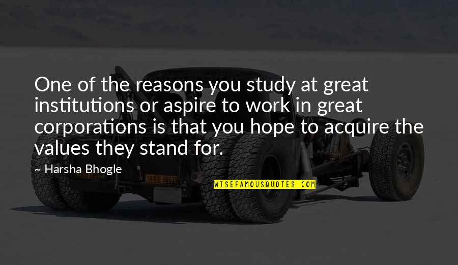 Drumheller Dinosaur Quotes By Harsha Bhogle: One of the reasons you study at great