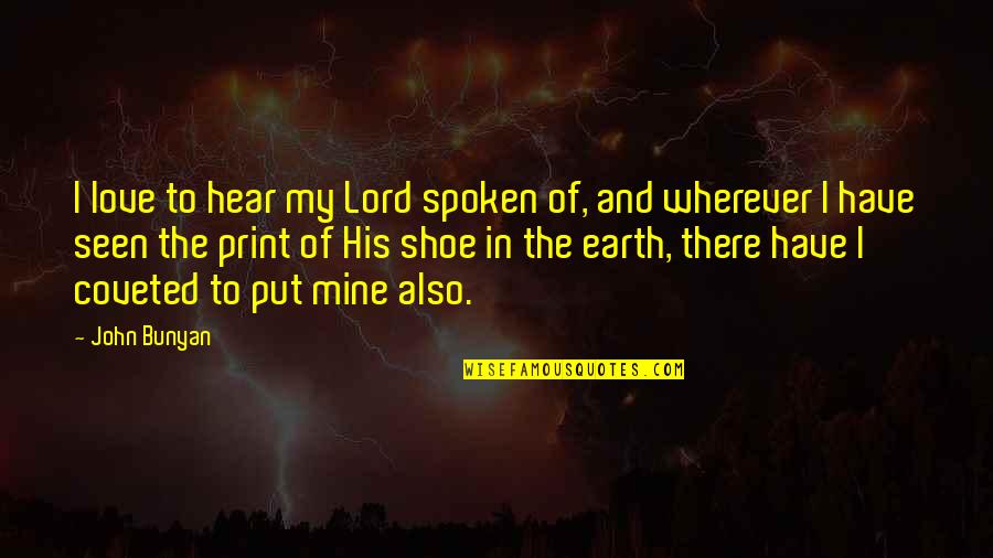 Drumindor Quotes By John Bunyan: I love to hear my Lord spoken of,