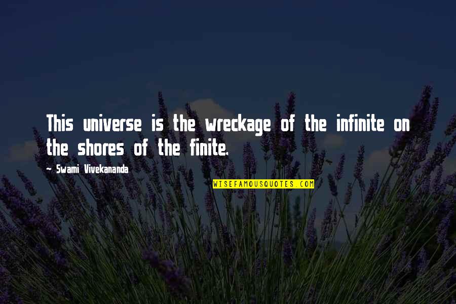 Drummed Quotes By Swami Vivekananda: This universe is the wreckage of the infinite