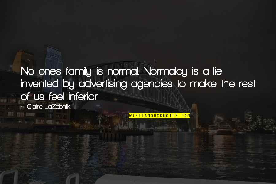 Drummer Percussion Quotes By Claire LaZebnik: No one's family is normal. Normalcy is a Drummer Percussion Quotes By Claire LaZebnik: No one's family is normal. Normalcy is a