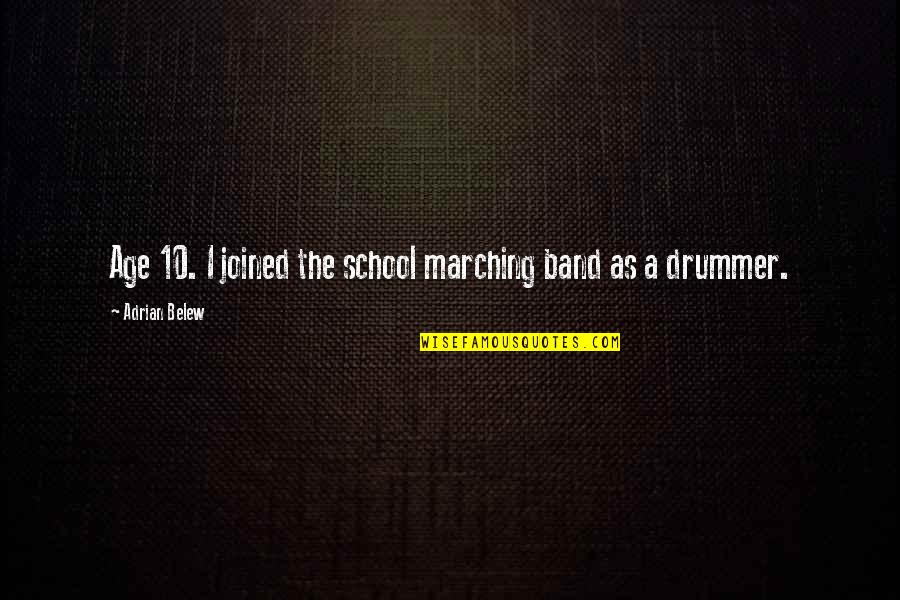 Drummer Quotes By Adrian Belew: Age 10. I joined the school marching band