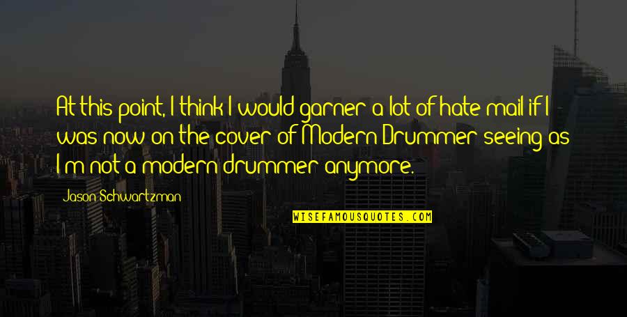 Drummer Quotes By Jason Schwartzman: At this point, I think I would garner