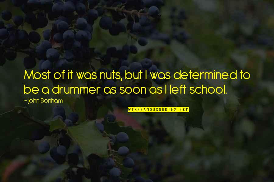 Drummer Quotes By John Bonham: Most of it was nuts, but I was