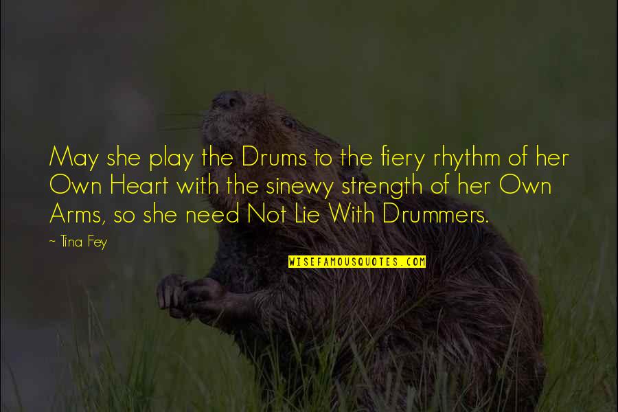 Drummers Funny Quotes By Tina Fey: May she play the Drums to the fiery