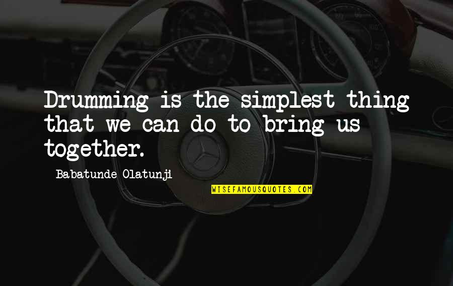 Drumming Quotes By Babatunde Olatunji: Drumming is the simplest thing that we can Drumming Quotes By Babatunde Olatunji: Drumming is the simplest thing that we can
