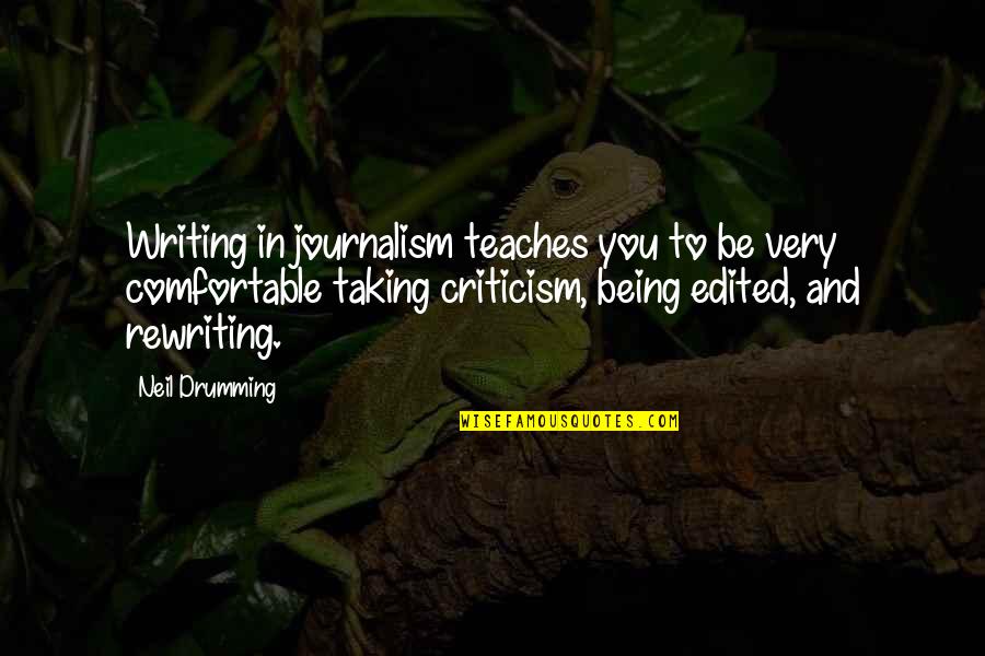 Drumming's Quotes By Neil Drumming: Writing in journalism teaches you to be very