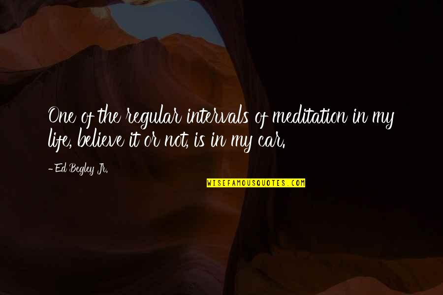 Drummle Quotes By Ed Begley Jr.: One of the regular intervals of meditation in Drummle Quotes By Ed Begley Jr.: One of the regular intervals of meditation in