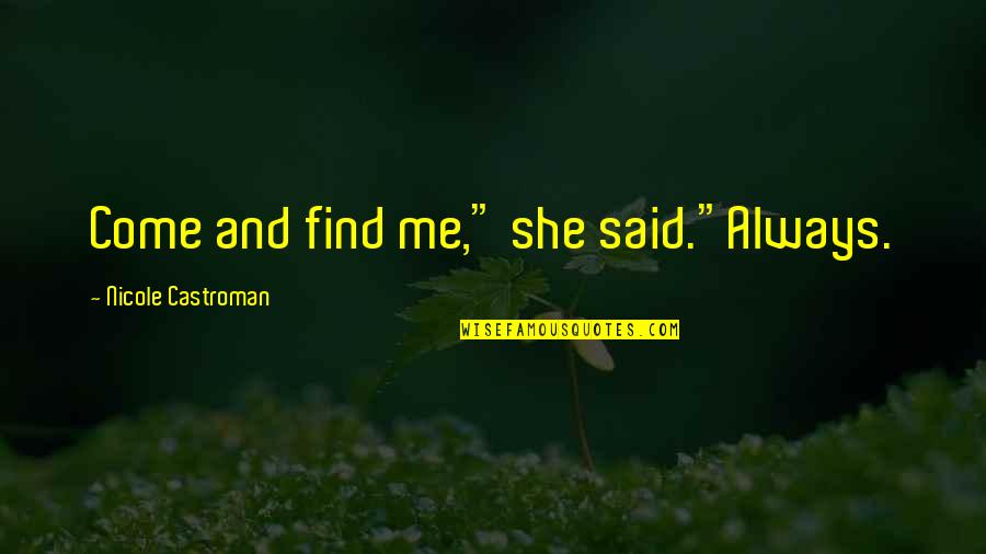 Drummond Quotes By Nicole Castroman: Come and find me," she said."Always.