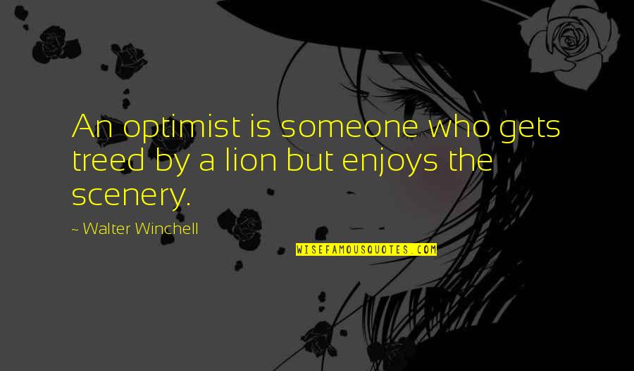 Drumont Bowman Quotes By Walter Winchell: An optimist is someone who gets treed by Drumont Bowman Quotes By Walter Winchell: An optimist is someone who gets treed by