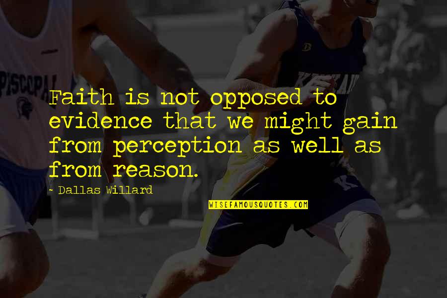 Drumroll Quotes By Dallas Willard: Faith is not opposed to evidence that we Drumroll Quotes By Dallas Willard: Faith is not opposed to evidence that we