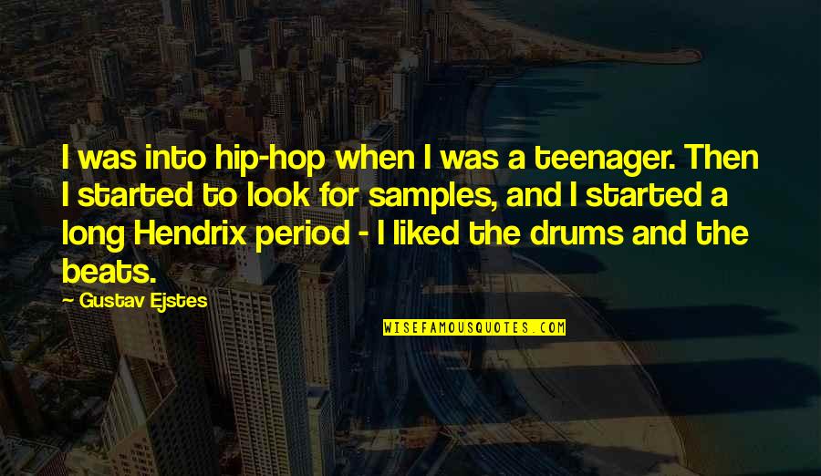 Drums Beats Quotes By Gustav Ejstes: I was into hip-hop when I was a