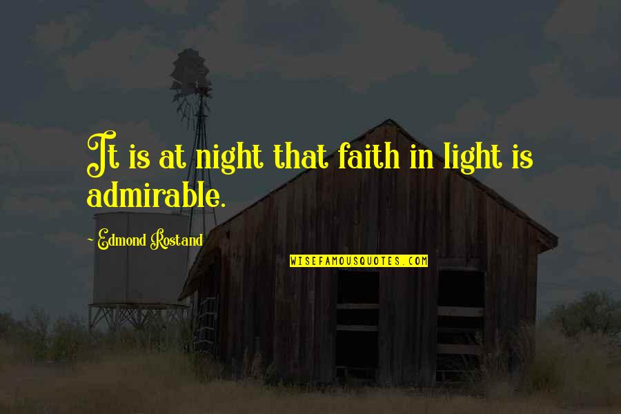 Drums Of War Quotes By Edmond Rostand: It is at night that faith in light