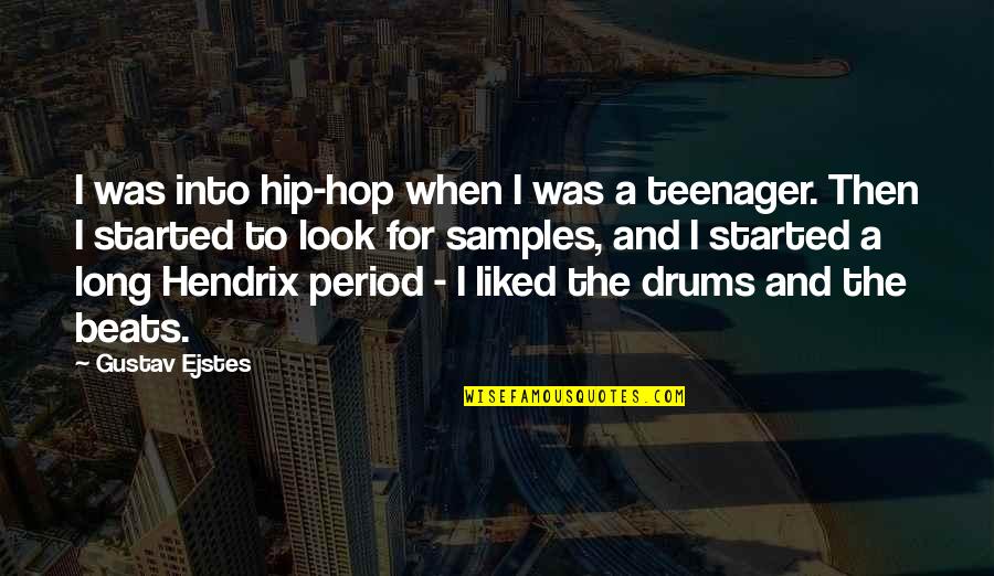 Drums Quotes By Gustav Ejstes: I was into hip-hop when I was a