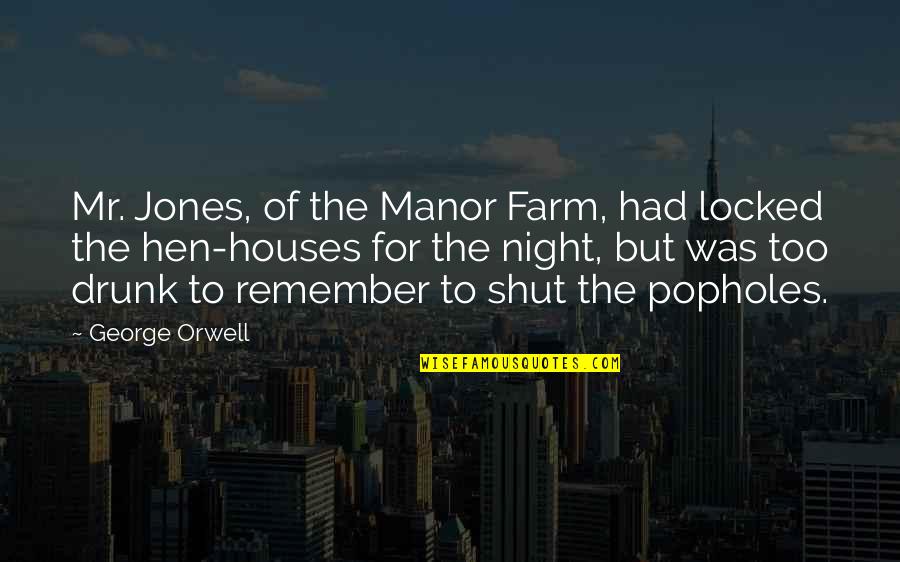 Drunk All Night Quotes By George Orwell: Mr. Jones, of the Manor Farm, had locked