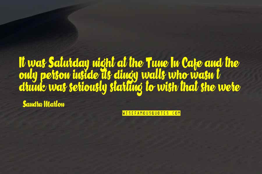 Drunk All Night Quotes By Sandra Marton: It was Saturday night at the Tune-In Cafe