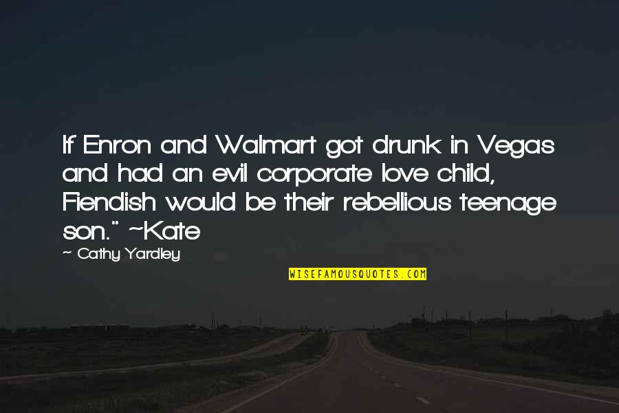 Drunk And Love Quotes By Cathy Yardley: If Enron and Walmart got drunk in Vegas