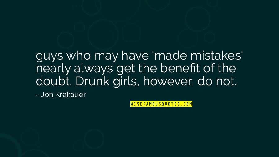 Drunk Girls Quotes By Jon Krakauer: guys who may have 'made mistakes' nearly always