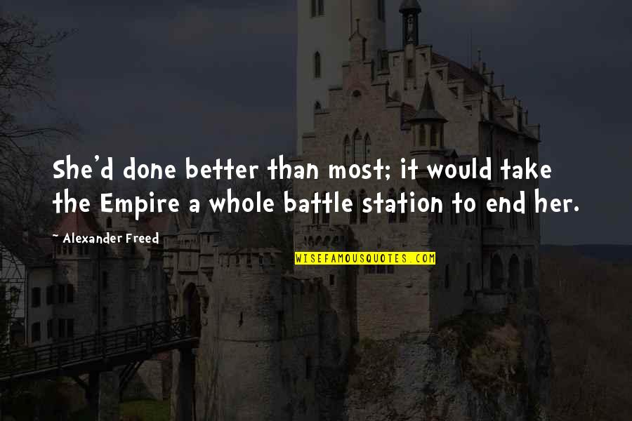 Drunk Inspirational Quotes By Alexander Freed: She'd done better than most; it would take Drunk Inspirational Quotes By Alexander Freed: She'd done better than most; it would take