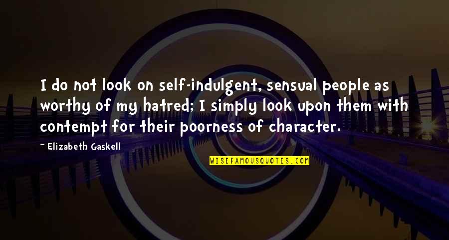 Drunk Memory Loss Quotes By Elizabeth Gaskell: I do not look on self-indulgent, sensual people