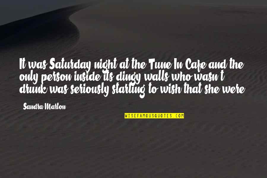 Drunk Night Out Quotes By Sandra Marton: It was Saturday night at the Tune-In Cafe