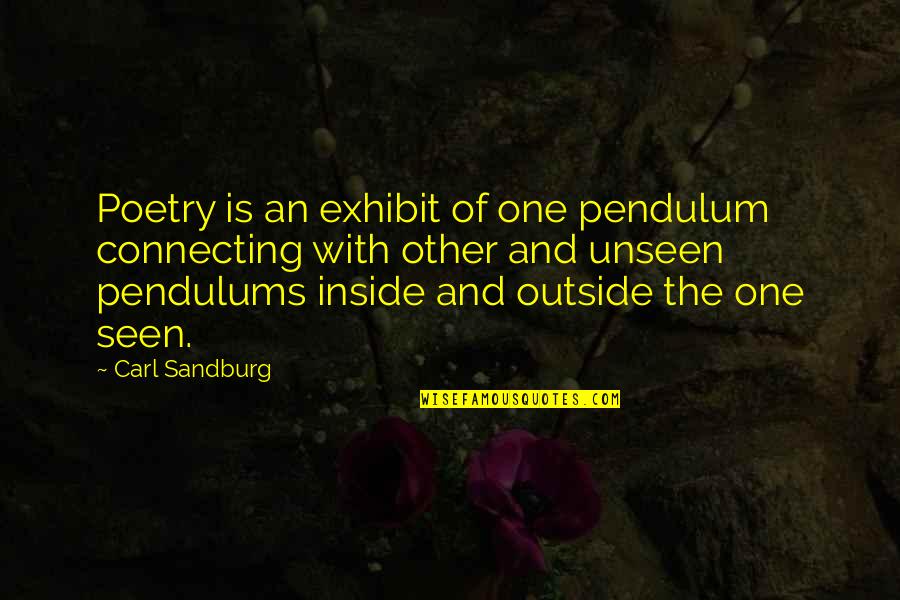 Drunk Phone Calls Quotes By Carl Sandburg: Poetry is an exhibit of one pendulum connecting