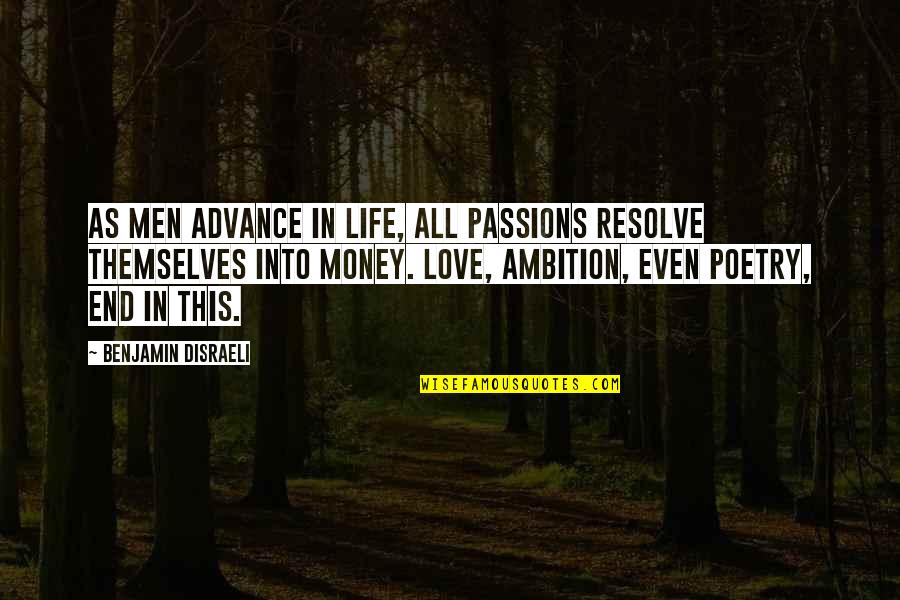 Drunk Regrets Quotes By Benjamin Disraeli: As men advance in life, all passions resolve Drunk Regrets Quotes By Benjamin Disraeli: As men advance in life, all passions resolve