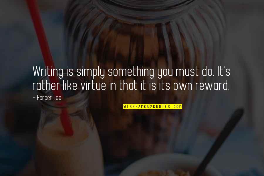 Drunk Regrets Quotes By Harper Lee: Writing is simply something you must do. It's Drunk Regrets Quotes By Harper Lee: Writing is simply something you must do. It's