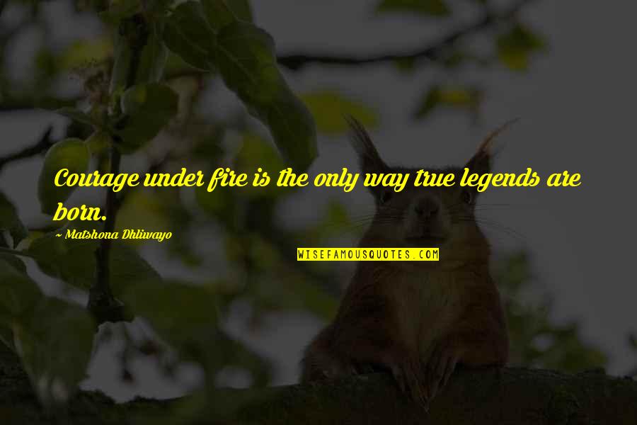 Drunk Short Quotes By Matshona Dhliwayo: Courage under fire is the only way true Drunk Short Quotes By Matshona Dhliwayo: Courage under fire is the only way true