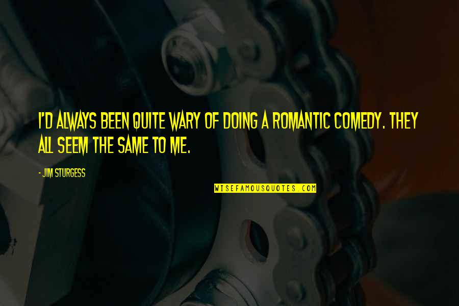 Drunk Snap Quotes By Jim Sturgess: I'd always been quite wary of doing a