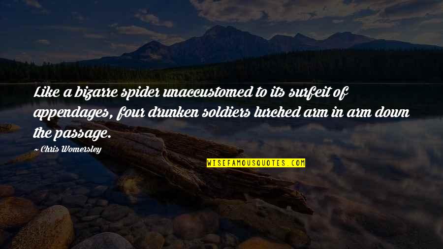 Drunken Quotes By Chris Womersley: Like a bizarre spider unaccustomed to its surfeit