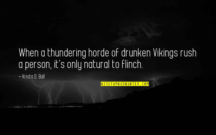 Drunken Quotes By Krista D. Ball: When a thundering horde of drunken Vikings rush