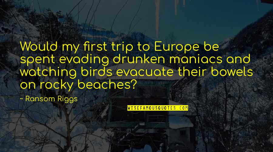 Drunken Quotes By Ransom Riggs: Would my first trip to Europe be spent