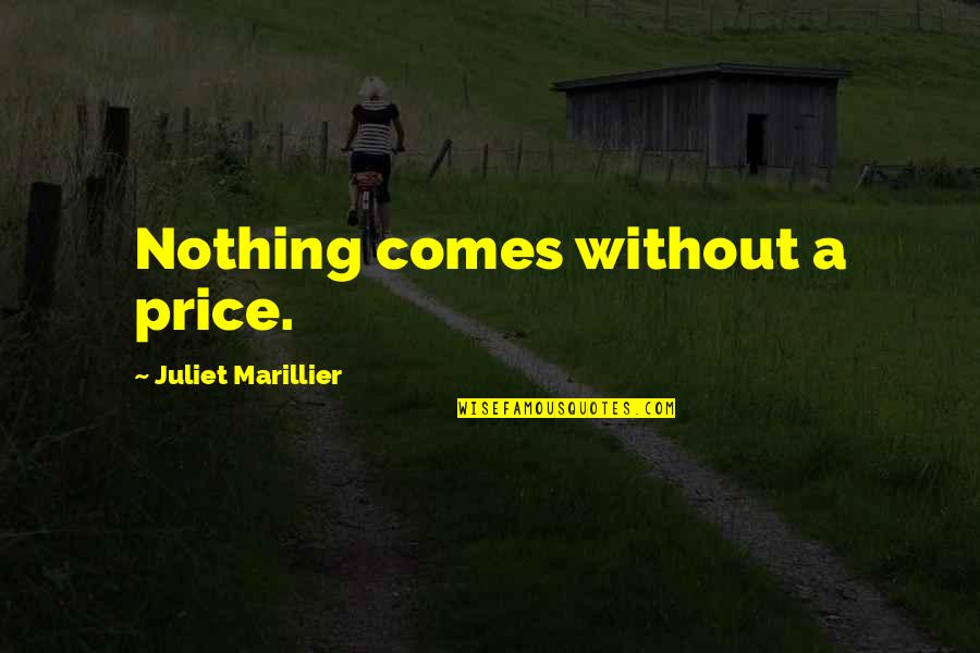 Drunken Sailor Quotes By Juliet Marillier: Nothing comes without a price. Drunken Sailor Quotes By Juliet Marillier: Nothing comes without a price.
