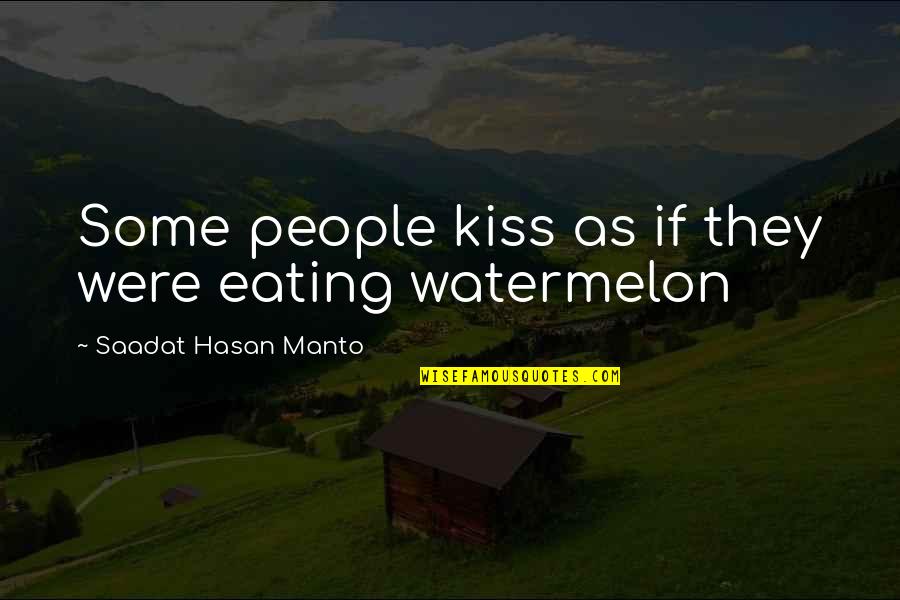 Drunkenly Quotes By Saadat Hasan Manto: Some people kiss as if they were eating