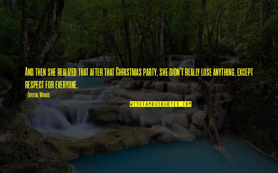 Drunkenness Best Quotes By Crystal Woods: And then she realized that after that Christmas Drunkenness Best Quotes By Crystal Woods: And then she realized that after that Christmas