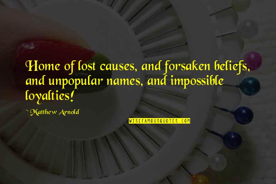 Drunks Be Like Quotes By Matthew Arnold: Home of lost causes, and forsaken beliefs, and