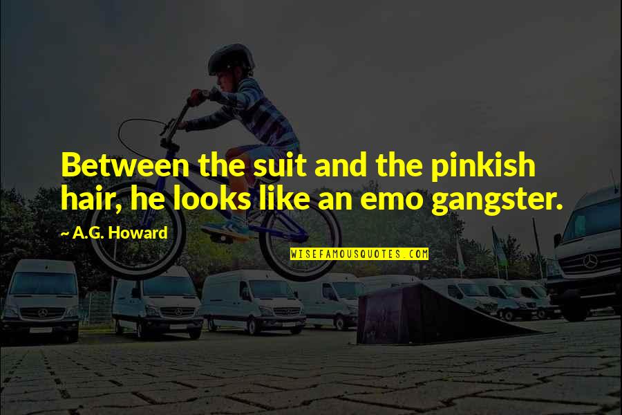 Drunks Funny Quotes By A.G. Howard: Between the suit and the pinkish hair, he