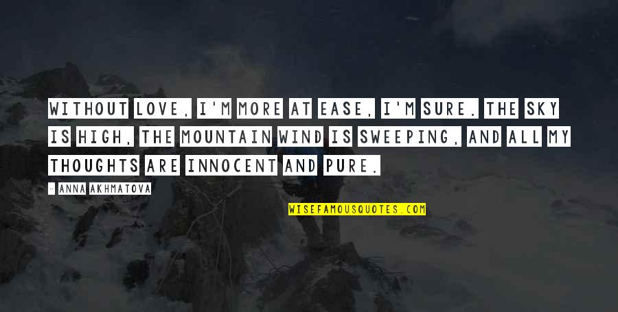Druon Accursed Quotes By Anna Akhmatova: Without love, I'm more at ease, I'm sure. Druon Accursed Quotes By Anna Akhmatova: Without love, I'm more at ease, I'm sure.