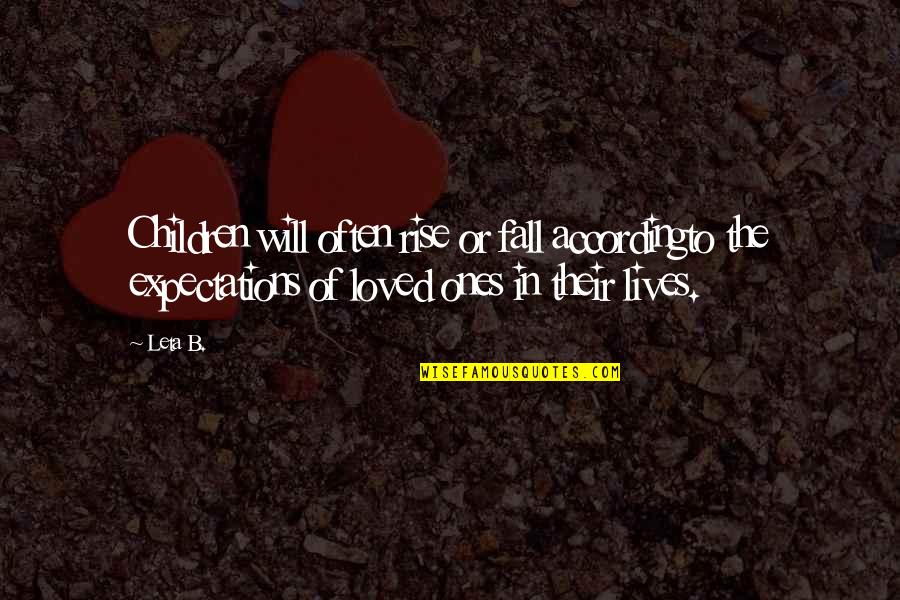 Druon Antigoon Quotes By Leta B.: Children will often rise or fall accordingto the Druon Antigoon Quotes By Leta B.: Children will often rise or fall accordingto the